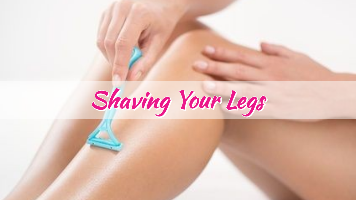 Shaving Your Legs