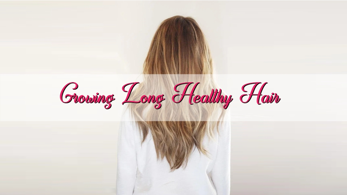 Growing Long Healthy Hair